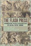 Cohen, Patricia Cline / Gilfoyle, Timothy J. / Horowitz, Helen Lefkowitz - The Flash Press. Sporting Male Weeklies in 1840s New York