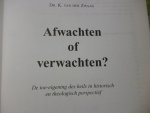 Zwaag, K. van der - Afwachten of verwachten ? / de toe-eigening des heils in historisch en theologisch perspectief