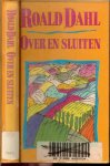 DAHL ROALD .. Vertaald uit het engels door Peter Verstegen - OVER EN SLUITEN * Tien verhalen over britse piloten tijdens de tweede wereldoorlog