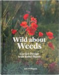 Jack Wallington 193970 - Wild about Weeds Garden Design with Rebel Plants