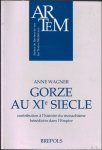 A. Wagner; - abbaye de Gorze au XIe siecle. Contribution a l'histoire du monachisme benedictin dans l'Empire,