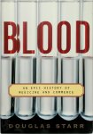 Douglas P. Starr - Blood An Epic History of Medicine and Commerce