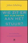 Schaberg, Johan - Wie zit er met zijn poten aan het stuur? Over leiderschap en verantwoordelijkheid