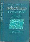 Lane G. Robert Vertaling Michael Eenhoorn - Een Wereld Alleen  .. Het citaat uit de De Profeet door Kahlil  Gibran werd  opgenomen met toestemming van Miranda Uitgevers B.v.