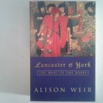 Weir, Alison - Lancaster & York ; The War of the Roses Weir, Alison - Lancaster & York ; The War of the Roses