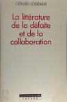 Gérard Loiseaux - La littérature de la défaite et de la collaboration