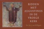 M.A. van Willigen - Bidden met Augustinus in de vroege kerk