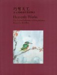 Edwin Mok & Sue Ollemans: - Heavenly Works. The Edrina Collection of Qing Dynasty Kingfishr Jewellery.