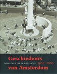 [Red.] Piet de Rooy - Geschiedenis van Amsterdam - Deel4. Tweestrijd in de hoofdstad 1900-2000