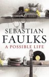 Sebastian Faulks 20801 - A Possible Life