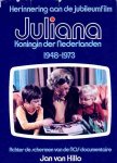 Hillo, Jan van - Juliana. Koningin der Nederlanden. 1948-1973. Achter de schermen van de NOS-documentaire