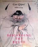 Ruitenbeek, Klaas - Discarding the Brush: Gao Qipei (1660-1734) and the art of Chinese finger painting = Schilderen zonder penseel: Gao Qipei (1660-1734) en de Chinese vingerschilderkunst