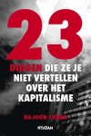 CHANG Ha-Joon - 23 dingen die ze je niet vertellen over het kapitalisme (vertaling van 23 Things They Don't Tell You About Capitalism - 2010)