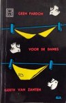Gerth van Zanten [omslag: Dick Bruna] - Geen pardon voor de dames