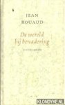 Rouaud, Jean - De wereld bij benadering
