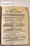 Wolffersdorf, Henr. Gotl. de; Praeses: Hassen, Martin - Dissertatio ex jure gentium de iustis imminentem hostem occupandi causis, quam rectore magnificentissimo serenissimo principe ac domino Friderico Augusto, principe regio atquw electorali, preaside Martino Hassen, moralium ac civil. p.p. extrao...