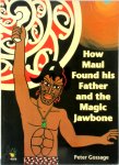 Peter Gossage - How Maui Found His Father and the Magic Jawbone