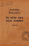 András Forgách - De akte van mijn moeder