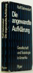 DAHRENDORF, R. - Die angewandte Aufklärung. Gesellschaft und Soziologie in Amerika.