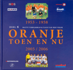 MATTY VERKAMMAN & TACO VAN DEN VELDE - Oranje Toen en Nu Deel 6 -1953-1958 + 2005/2006