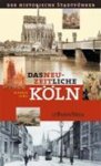 Werner Jung - Jung, W: Das neuzeitliche Köln - Der historische Stadtführer