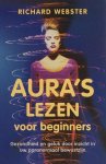 Webster, R. - Aura's lezen voor beginners / gezondheid en geluk door inzicht in uw paranormaal bewustzijn