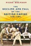 Piers Brendon - The Decline and Fall of the British Empire, 1781-1997