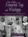 Jack Wiley - How to Make Animated Toys and Whirligigs
