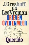 Greshoff, J./ Vroman, Leo - Brieven over en weer. Uitgegeven, ingeleid en geannoteerd door Sjoerd van Faassen