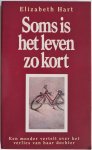 Hart Elizabeth, vert. Groeneveldt Trudy - Soms is het leven zo kort Een moeder vertelt over het verlies van haar dochter