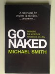 Smith, Michael - Go Naked, Revealing the secrets of successful selling Smith, Michael - Go Naked, Revealing the secrets of successful selling