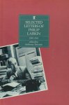 Larkin, Philip. - Selected letters of Philip Larkin, 1940-1985