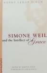 Finch, Henry Le Roy - Simone Weil and the Intellect of Grace.