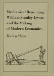 JEVONS, W.S., MAAS, H.B.J.B. - Mechanical reasoning: Jevons and the making of modern economics.