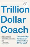 Eric Schmidt - Trillion dollar coach Leadership handbook of silicon valley's bill campbell
