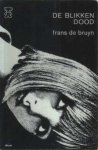Bruyn, Frans de - De blikken dood