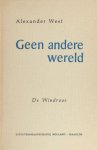 West, Alexander. - Geen andere wereld. West, Alexander. - Geen andere wereld.