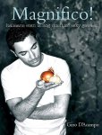 D'Acampo , Gino . [ isbn 9789059562943 ]  2618 - Magnifico ! ( Italiaans eten is nog nooit zo sexy geweest . ) Na het succesvolle Fantastico! is dit het tweede boek van Gino d'Acampo, waarin hij nog meer van zijn lievelingsrecepten heeft verzameld. Verdeeld over vijf hoofdstukken bevat Magnifico! -