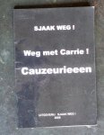 WEG, SJAAK - Weg met Carrie! Cauzeurieeen