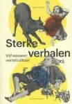 Salman, Jeroen, Harms, Roeland, Verheij, Talitha - Sterke verhalen / vijf eeuwen vertelcultuur Salman, Jeroen, Harms, Roeland, Verheij, Talitha - Sterke verhalen / vijf eeuwen vertelcultuur