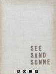 Arvid Gutschow - See - Sand - Sonne. 75 Photographische Aufnahmen von Meer, Watt, Strand, Dünen und Küstenpflanzen