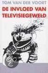 Tom H.A. van der Voort - De invloed van televisiegeweld
