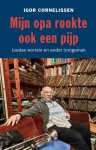 Igor Cornelissen 98213 - Mijn opa rookte ook een pijp Joodse wortels en ander (on)gemak
