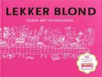 Femque Geffen van . & Janneke Dröge - Lekker  Blond . ( Koken met vriendinnen . ) Naïef, vrolijk, brutaal en origineel zijn de decoraties op de keramiek en de schilderijen van Janneke en Femque van Blond