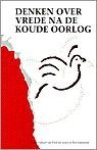 Van Iersel - DENKEN OVER VREDE - NA DE KOUDE OORLOG