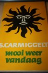 Carmiggelt S. - Mooi weer vandaag