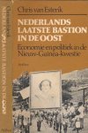 Esterik, Chris van - Nederlands laatste bastion in de Oost. Economie en politiek in de Nieuw-Guinea-kwestie