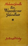 GANDHI, M.K. - Ein Wegweiser zur Gesundheit mit einer Einleitung von Ettore Levi und einem Anhang: Reden un Aufsätze zur Hygiene und Moral. Übersetzung: Fritz Bodmer, Emil Roniger.