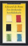 Edward de Bono - Zes denkende hoofddeksels