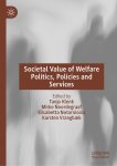  - Societal Value of Welfare Politics, Policies and Services